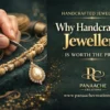 Why Handcrafted Jewellery Is Worth the Price
