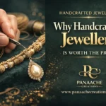 Why Handcrafted Jewellery Is Worth the Price