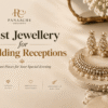 Best Jewellery for Wedding Receptions
